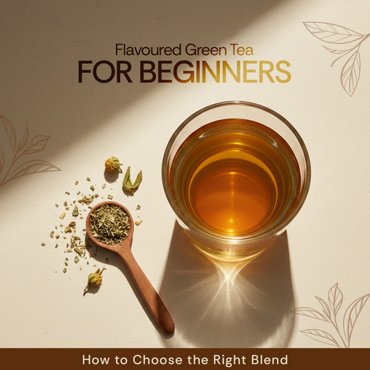 Flavoured Green Tea for Beginners: How to Choose the Right Blend